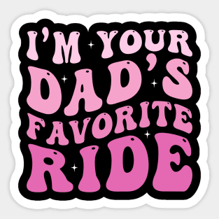 I'm your Dad's Favorite Ride Sticker